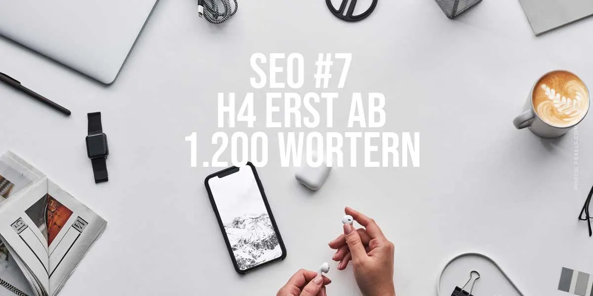 SEO #7 🔥 H4 Überschrift - nie unter 1.200 Wörter